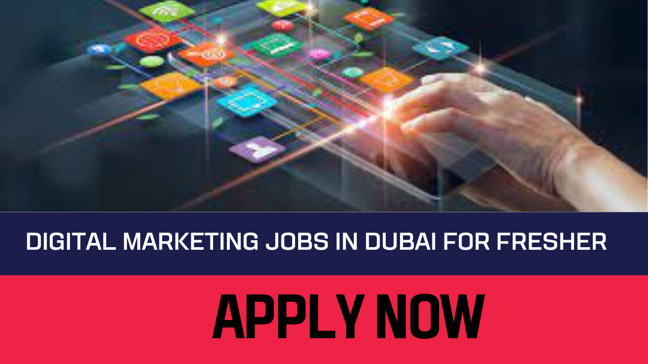 Digital Marketing Jobs In Dubai For Fresher 2023