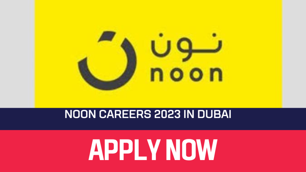 noon-careers-2023-in-dubai-jobs-in-noon-uae-middle-east-2023-free