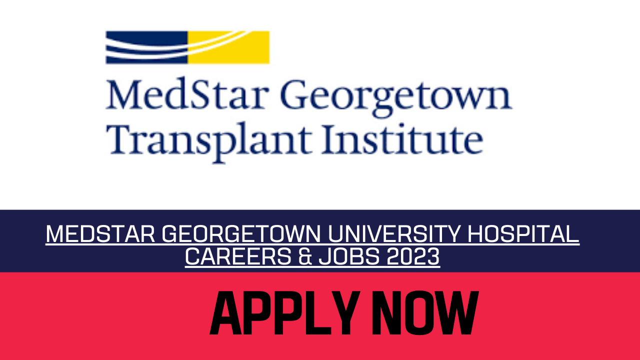 MedStar Georgetown University Hospital vacancies 2023